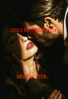 Eres mi perdición