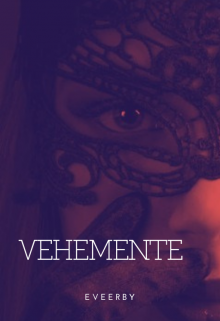 Vehemente.