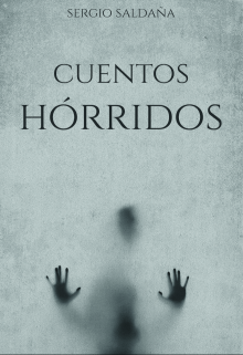 Libro. "Cuentos Hórridos (terror psicológico)" Leer online