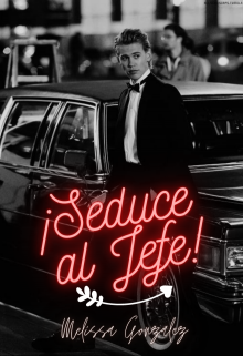 Libro. "¡seduce al Jefe!" Leer online
