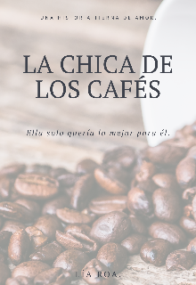 La Chica De Los Cafés. | Próximamente. |
