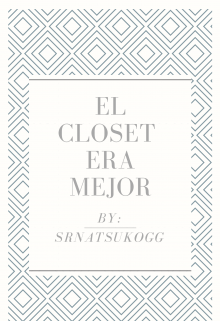 El Closet Era Mejor? 