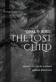 Opal & Rose: The Lost Child // #o&r2