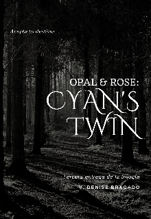 Opal & Rose: Cyan's Twin // #o&r3