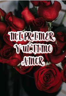 Mi primer y ultimo amor... (próximamente)