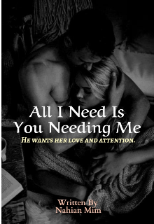Book. "All I Need Is You Needing Me" read online