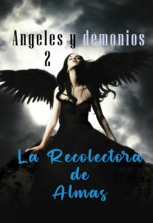 Ángeles y demonios 2. La Recolectora De Almas