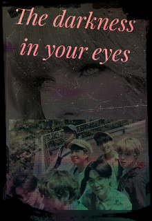 The darkness in your eyes