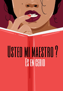 Usted mi maestro?