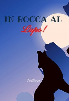 In Bocca Al Lupo!