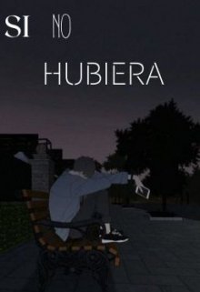 Si No Hubiera 