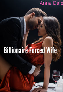 Billionaire forced wife 