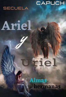 Ariel y Uriel - Almas hermanas