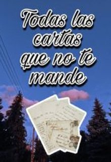 Todas las cartas que no te mande