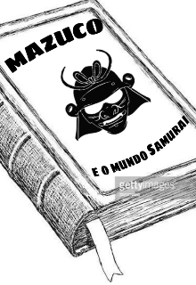 Mazuco e o mundo Samurai