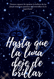 Hasta Que La Luna Deje De Brillar 