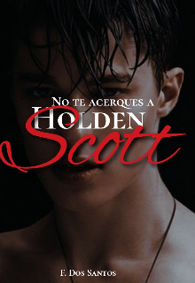 Libro. "No te acerques a Holden Scott" Leer online