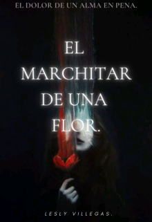 Libro. "El Marchitar De Una Flor" Leer online