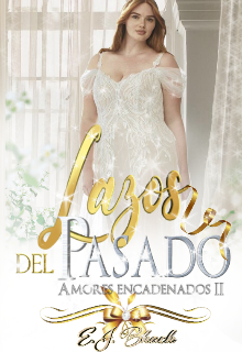 Lazos del pasado (saga #2 «amores encadenados»)