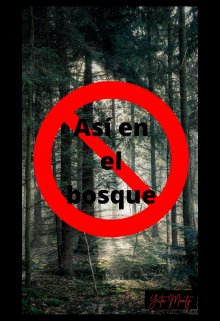 Así en el bosque.