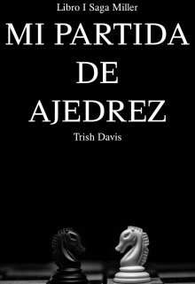 Libro. "Mi partida de Ajedrez (#01 Saga Miller)" Leer online