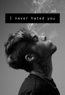 I never hated you.