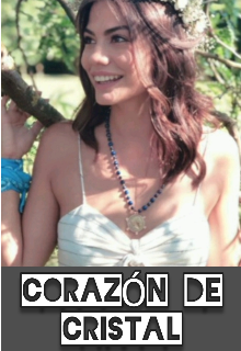 Corazón de Cristal.