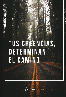 Tus creencias determinan el camino 