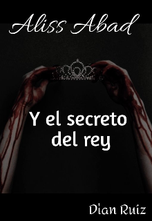 Aliss Abad y el secreto del rey