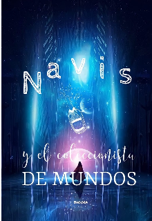 Navis y el coleccionista de mundos (saga Navis 1) 