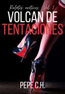 Volcán de tentaciones (relatos eróticos Vol 2)