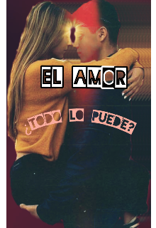 El Amor, ¿todo Lo Puede?