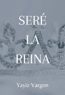 Libro. "Seré la Reina" Leer online