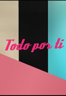 Todo por ti