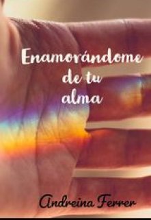 Enamorándome de tu alma