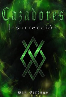 Libro. "Cazadores: Insurrección " Leer online