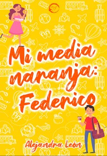 Libro. "Mi media naranja: Federico | Libro I" Leer online