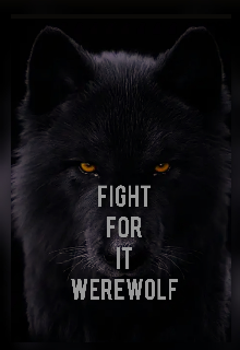 Book. "Fight For It Werewolf " read online