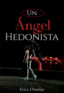 Libro. "Un ángel hedonista" Leer online