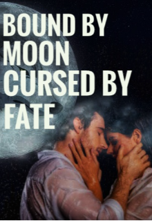 Book. "bound by moon cursed by fate" read online