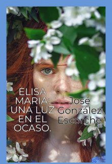 Libro. "Elisa Maria: Una Luz En El Ocaso." Leer online