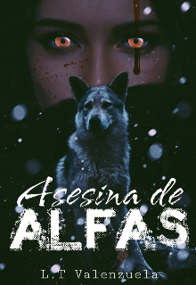 Libro. "Asesina de Alfas" Leer online