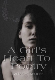 Book. "A Girl&#039;s Heart To Poetry" read online
