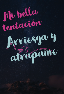 Mi bella tentación, arriesga y atrapame