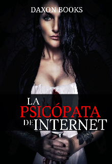 Libro. "La Psicópata de Internet " Leer online