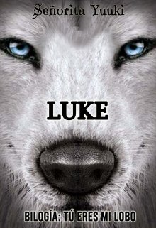 Luke | Bilogía: Tú eres mi lobo  