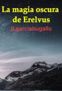 Libro. "La magia oscura de Erelvus" Leer online