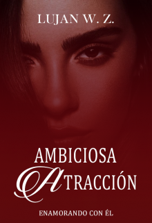 Libro. "Ambiciosa Atracción" Leer online
