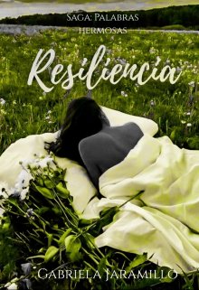 Libro. "Resiliencia. Saga: Palabras hermosas 2" Leer online