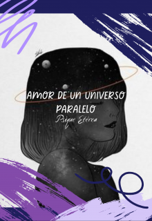 Libro. "Amor De Un Universo Paralelo" Leer online